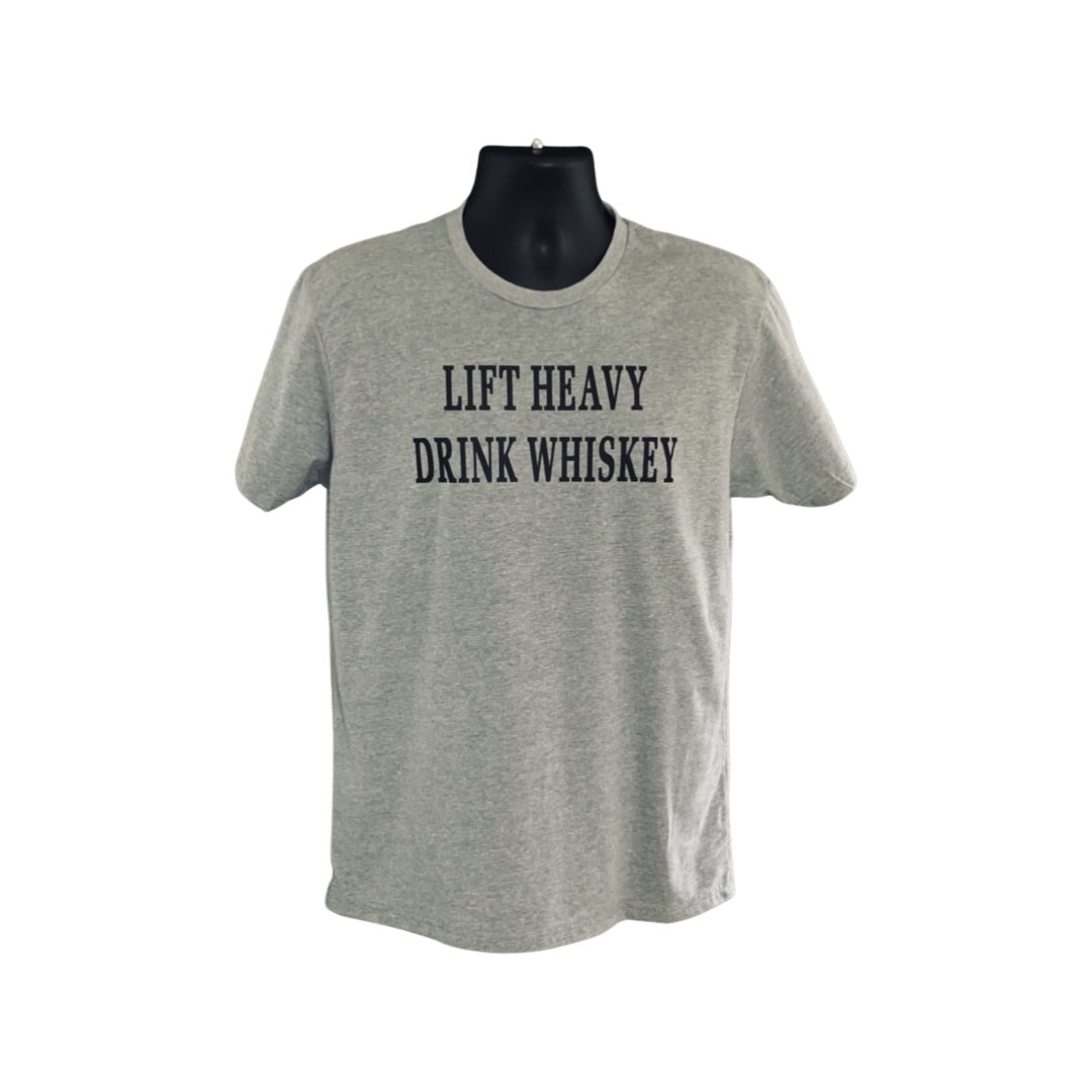 LIFT HEAVY DRINK WHISKEY